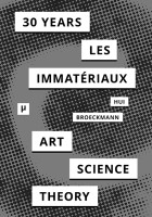 cover for 30 Years After Les Immatériaux: Art, Science and Theory