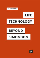 cover for Life and Technology: An Inquiry Into and Beyond Simondon
