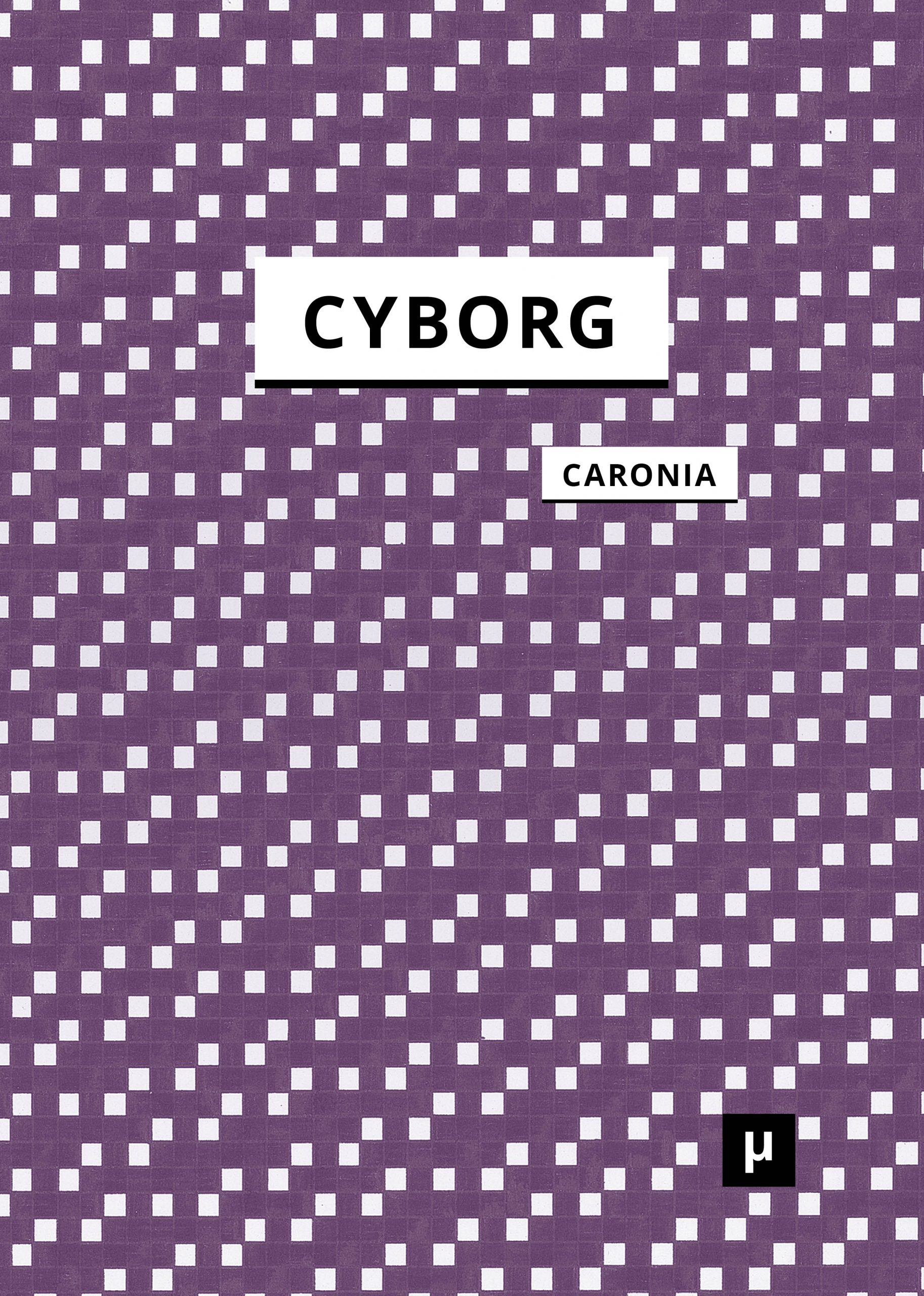cover for The Cyborg: A Treatise on the Artificial Man