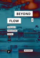 cover for Beyond the Flow: Scholarly Publications During and After the Digital