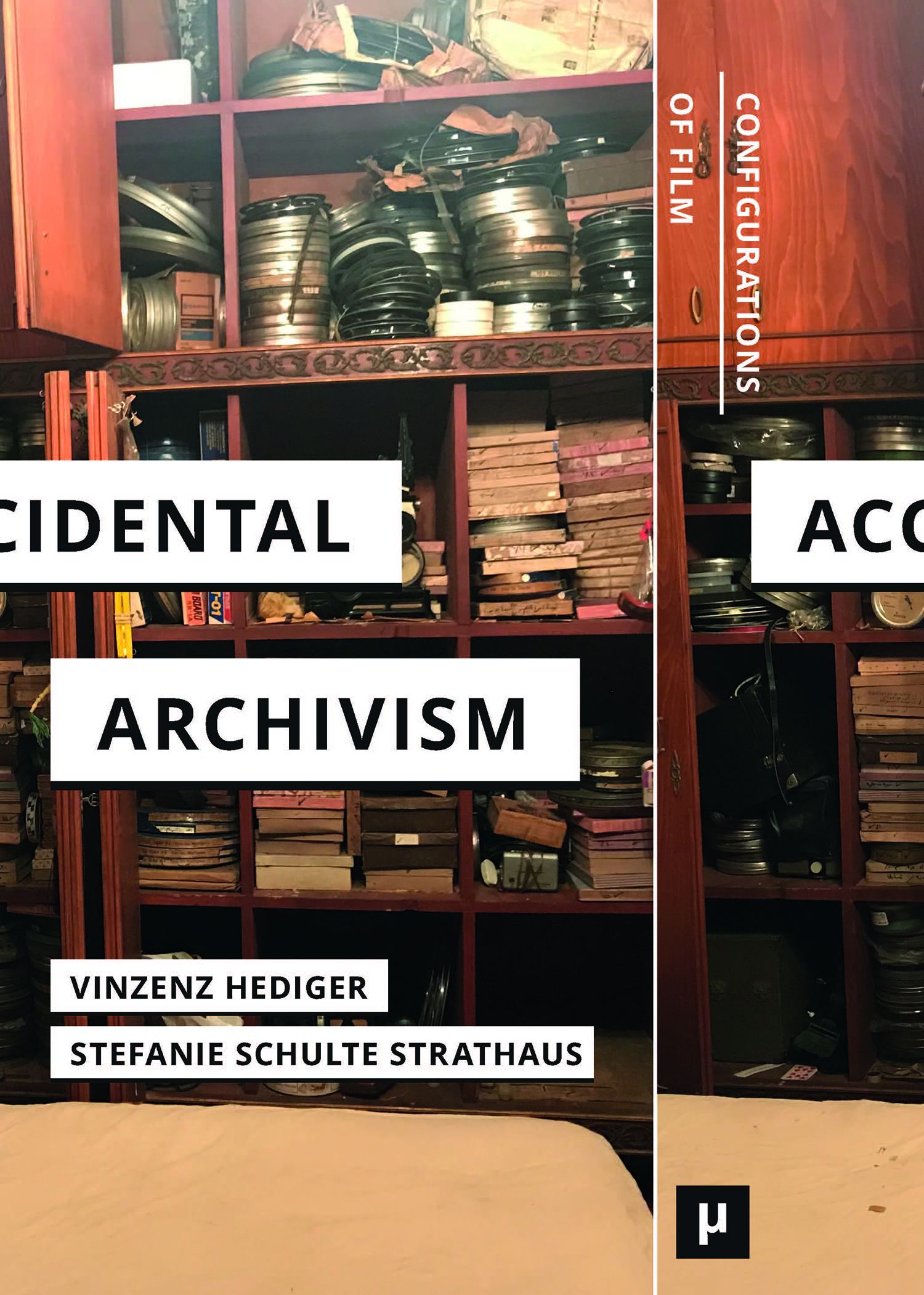 cover for Accidental Archivism: Shaping Cinema’s Futures with Remnants of the Past