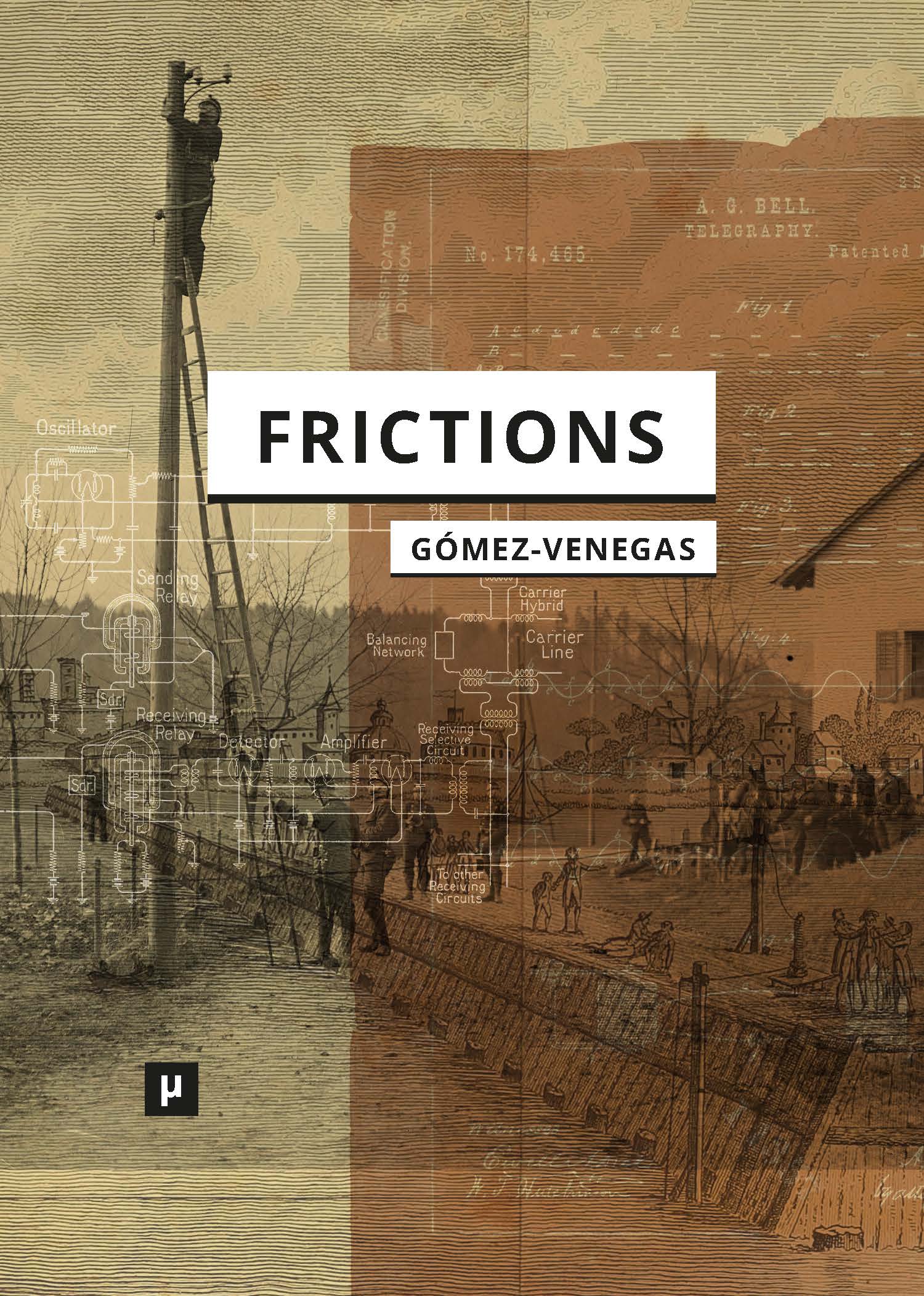 cover for Frictions: Inquiries into Cybernetic Thinking and Its Attempts towards Mate[real]ization